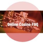 Online Casino FAQ